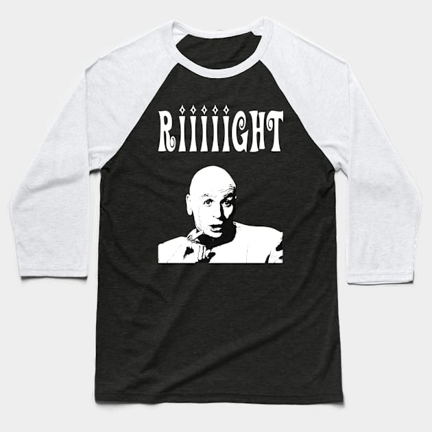 Riiight Man Hey You Baseball T-Shirt by Exraeli Zabeth